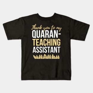 Thank you to my Quaran- Teaching Assistant Kids T-Shirt